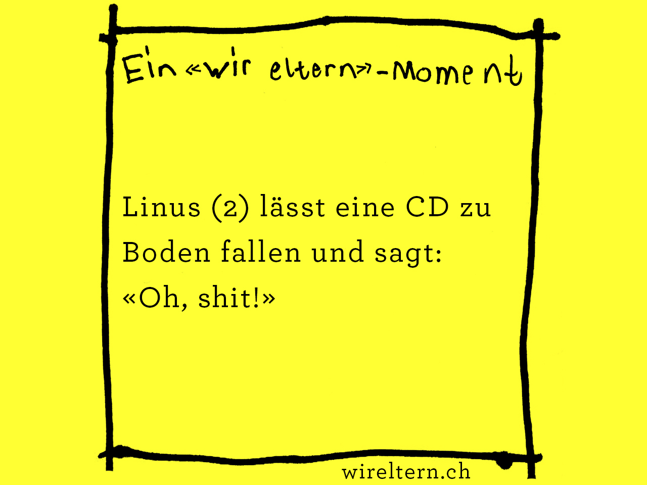 Linus (2) lässt eine CD zu Boden fallen und sagt: «Oh, shit!»