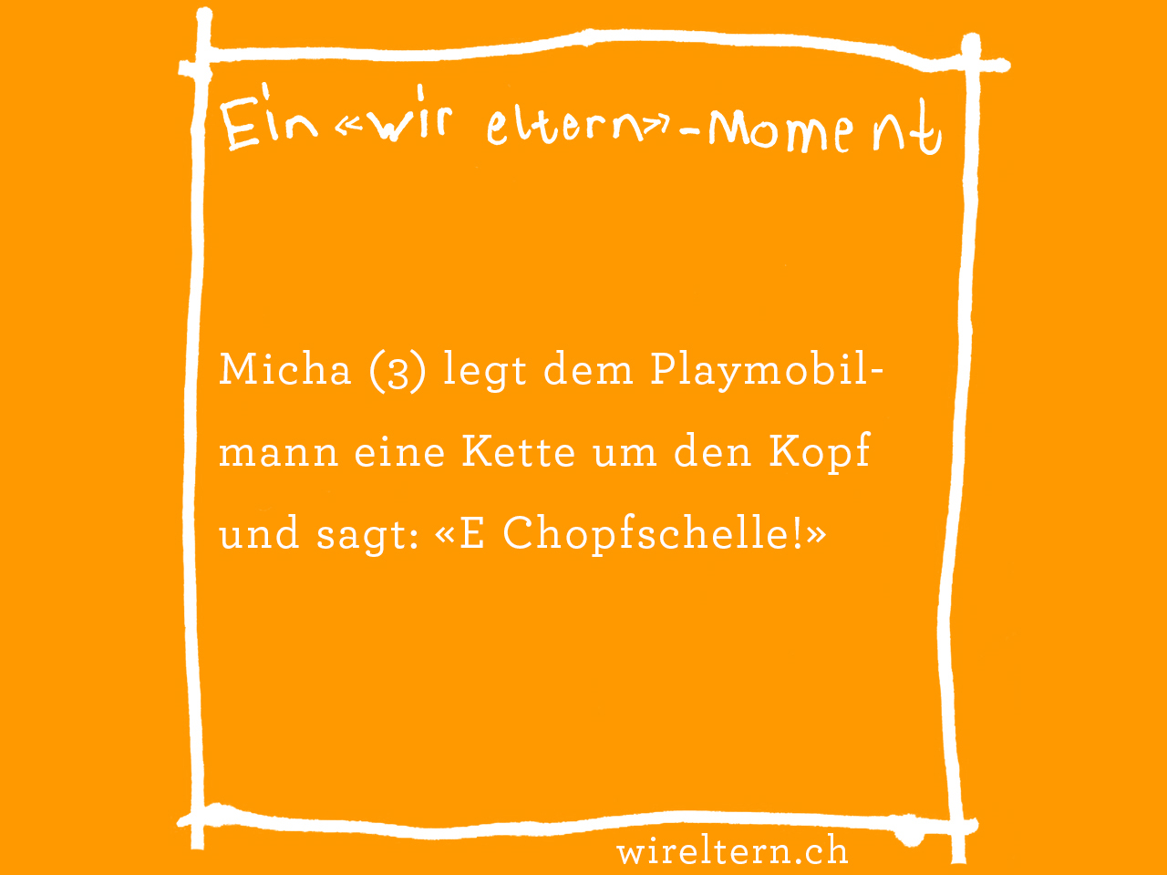 Micha (3) legt dem Playmobilmann eine Kette um den Kopf und sagt: «E Chopfschelle!»