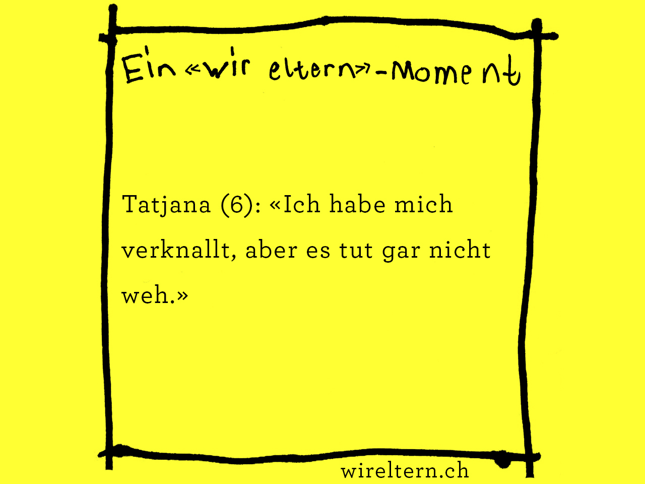 Tatjana (6): «Ich habe mich verknallt, aber es tut gar nicht weh.»