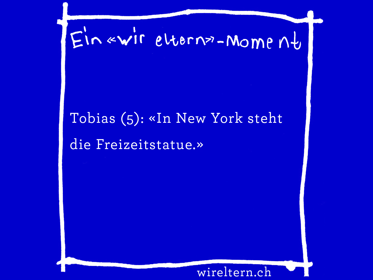 Tobias (5): «In New York steht die Freizeitstatue.»