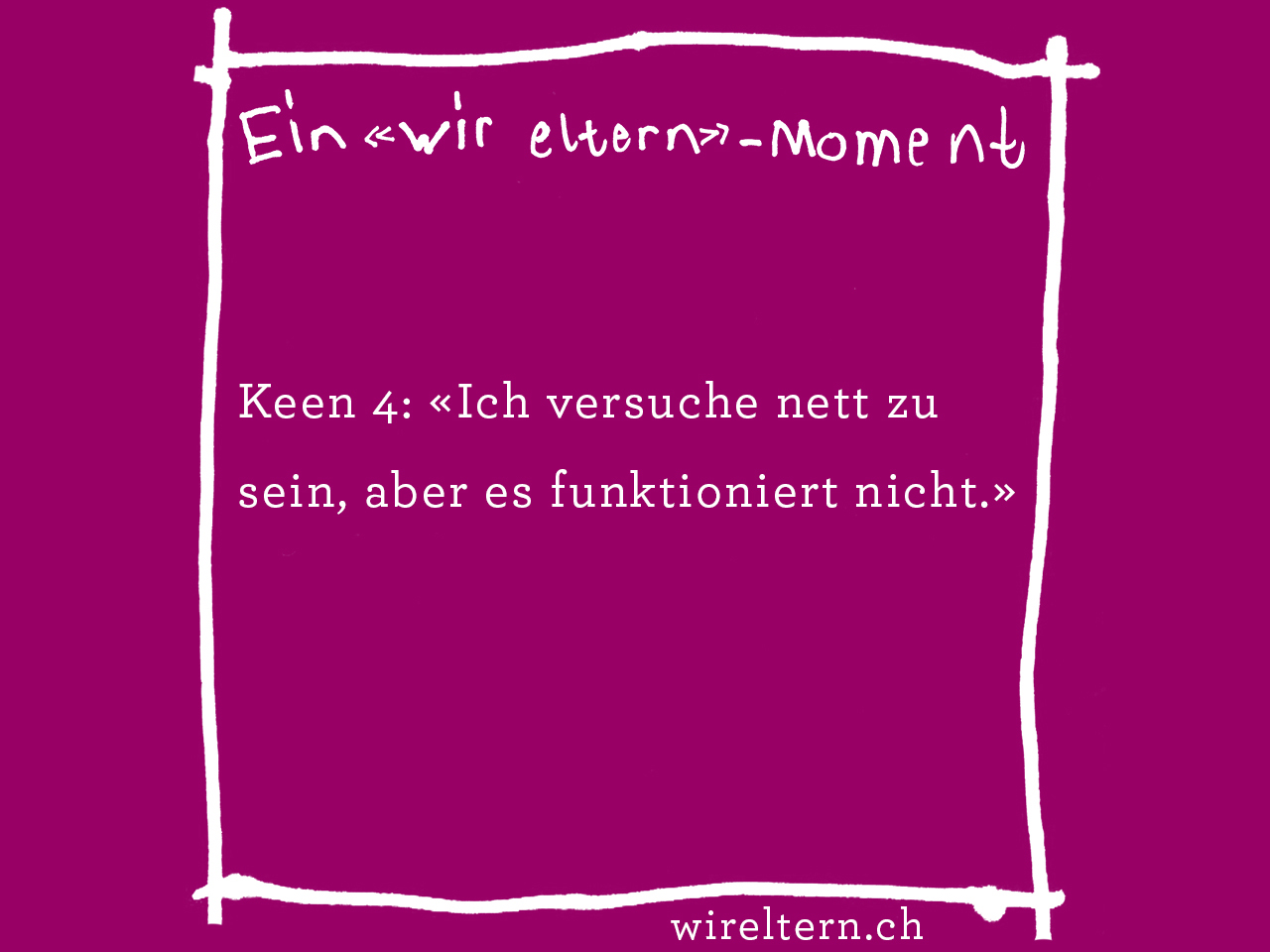 Keen 4: «Ich versuche nett zu sein, aber es funktioniert nicht.»