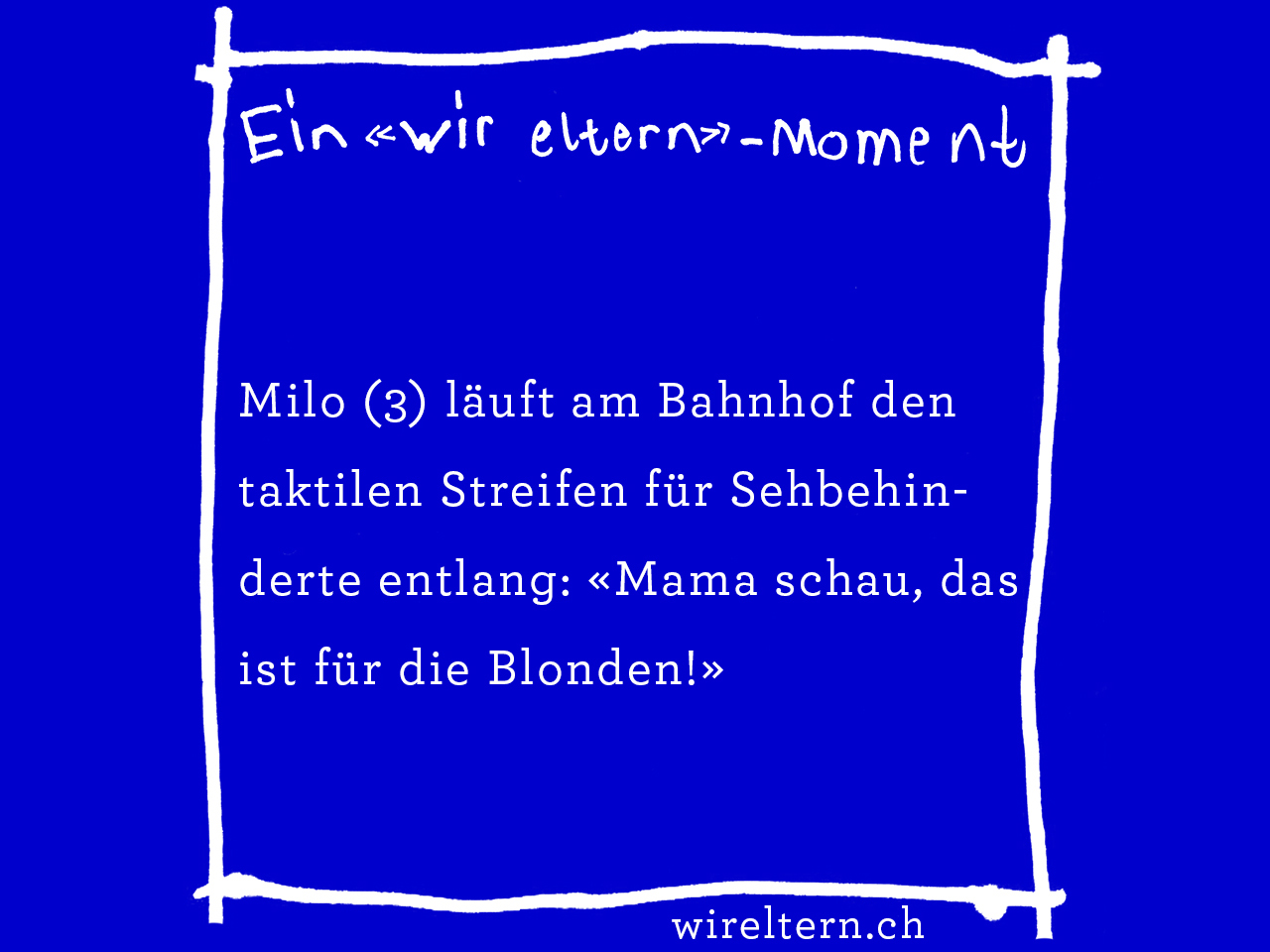 Milo (3) läuft am Bahnhof den taktilen Streifen für Sehbehinderte entlang: «Mama schau, das ist für die Blonden!»