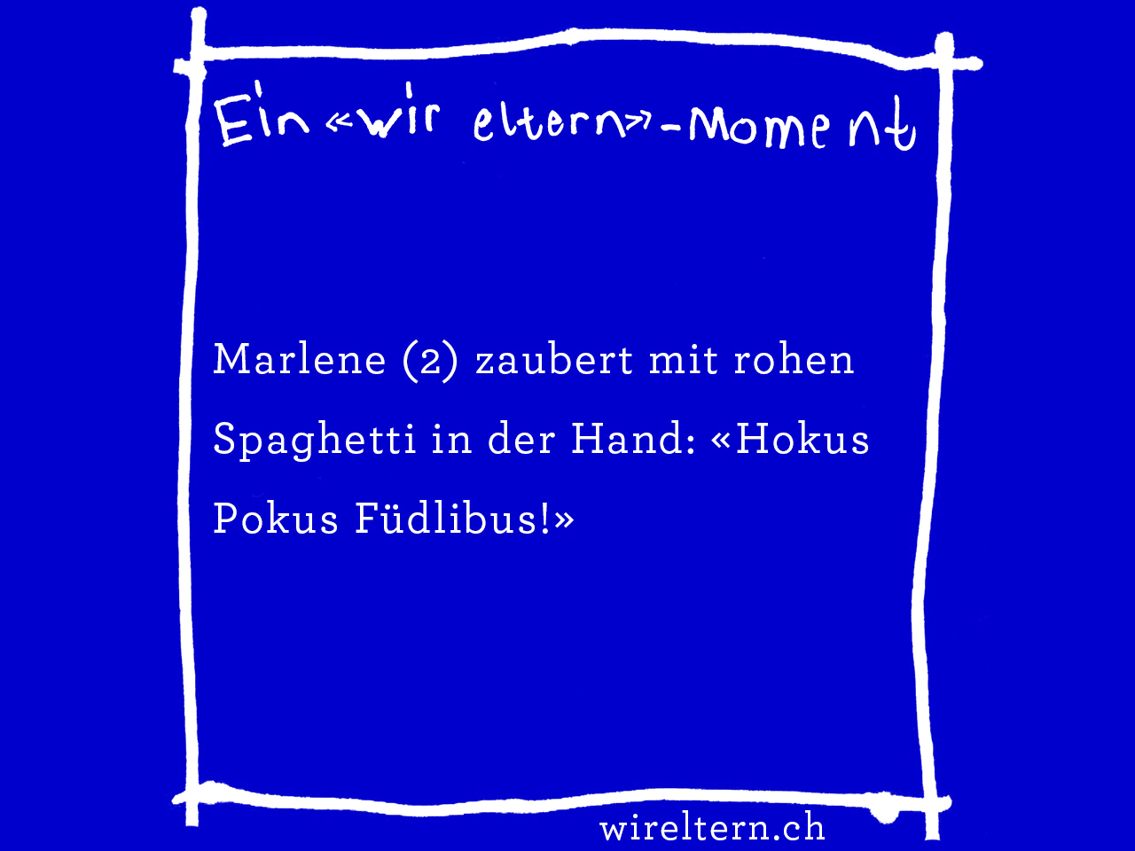 Marlene (2) zaubert mit rohen Spaghetti in der Hand: «Hokus Pokus Füdlibus!»