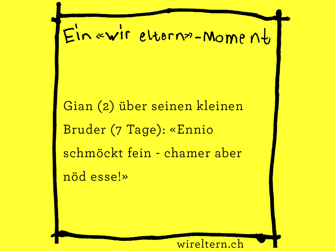 Gian (2) über seinen kleinen Bruder (7 Tage): «Ennio schmöckt fein - chamer aber nöd esse!»